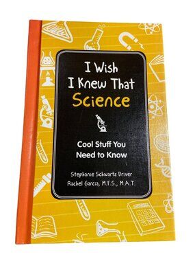 I Wish I Knew That Science Hardcover Book Stephanie Schwartz Driver